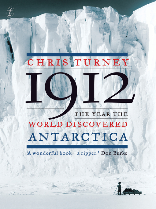Title details for 1912: the Year the World Discovered Antarctica by Chris Turney - Wait list